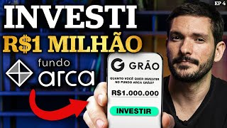 INVESTINDO R$ 1 MILHÃO NO FUNDO DO PRIMO RICO | Como investir no Fundo ARCA Grão na prática