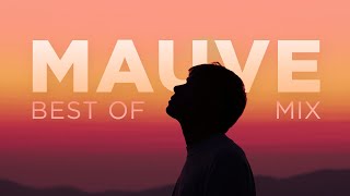 Mauve • Best of Mix 2022 • Deep Chill House Mix • Relaxing Chill Out • Mauve Discography