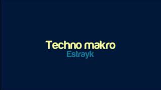 Estrayk - Techno makro