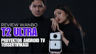 Review Singkat Proyektor Android TV Tersertifikasi - Wanbo T2 Ultra