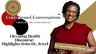 Ep 16 Elevating Health Discourse: Highlights from Dr. Jewel