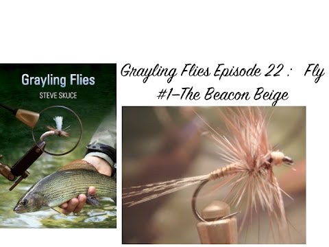 Grayling Flies Episode 22 #1, The Beacon Beige - YouTube