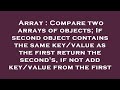 Array : Compare two arrays of objects; If second object contains the same key/value as the first ret