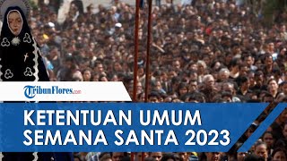 🔴NEWS UPDATE: Wajib Diketahui, Ini Ketentuan Umum Peziarah Semana Santa 2023