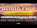 DZIKIR PAGI Pembuka Rezeki | Putar Terus Di Rumah Kantor dan Tempat Usaha | Dilancarkan Segala Usaha