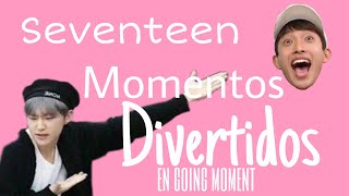 GoOing MoOmEenT || seventeen momentos divertidos Español