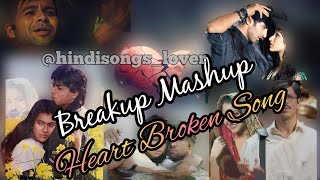 Breakup Mashup Songs | Aashiqui 2 Songs | Heart Feeling Songs | hindisongs_lover