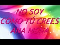 NO SOY COMO TU CREES// ANA MENA// LYRIC VIDEO