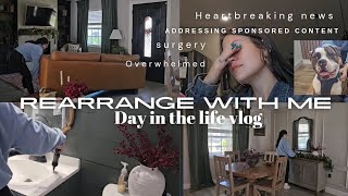 Rearrange my house with me! Heartbreaking news 💔  Day in the life vent session!