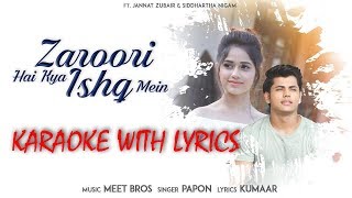 Zaroori Hai Kya Ishq Mein Karaoke With Lyrics | Meet Bros, Papon | Jannat Zubair, Siddharth Nigam