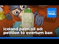 Iceland palm oil advert: petition launched for ban to be overturned | euronews 🇬🇧