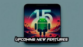 Exploring Android 15: A Complete Overview Of Its New Features | Reticent Sage