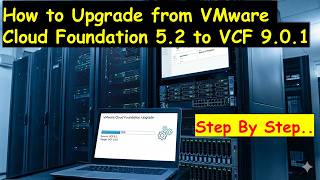 How to Upgrade from VMware Cloud Foundation 5.2.1 to VCF 9.01. Step by Step.