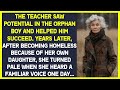 Teacher helped orphan boy succeed. Years later, becoming homeless because of her daughter, she met