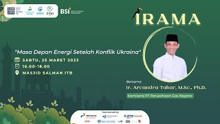 Masa Depan Energi Setelah Konflik Ukraina | 🔴 IRAMA - Ir. Arcandra Tahar, M.Sc., Ph.D.