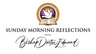 Bishop Dexter Edmund - Sunday Morning Reflections - 23rd August 2020