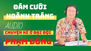 [Chuyện kể ở đại ở đại đội mới nhất] - Đám cưới hoành tráng - NSƯT Phạm Động