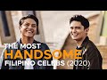 THE MOST HANDSOME PINOY CELEBS (2020 Edition)