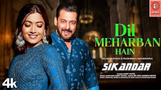 Dil Meharban Hain | SIKANDAR | Salman Khan | Rashmika Mandanna | Sad Song | Sikandar Movie Song