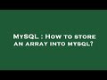 MySQL : How to store an array into mysql?