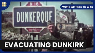 Dunkirk Evacuation - WWII: Witness to War - S01 EP1 - History Documentary