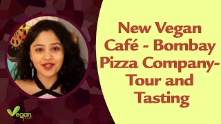 New Vegan Café - Bombay Pizza Company- Tour and Tasting