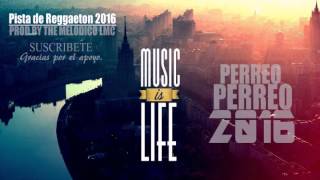 Pista - Instrumental de Reggaeton 2016 (Prod. By The Melodico LMC)