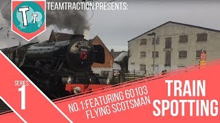 S1EP4:TrainSpotting No.1 |  Featuring A Special Railtour