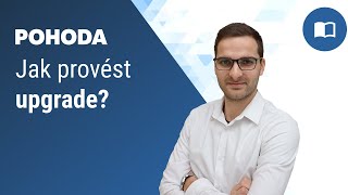 Jak provést velkou aktualizaci (upgrade) programu POHODA?