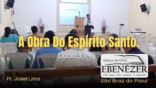 A Obra do Espírito Santo. (Pr. Josiel Lima)