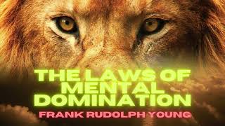 THE LAWS OF MENTAL DOMINATION - FULL 5,40 HOURS AUDIOBOOK BY FRANK RUDOLPH YOUNG