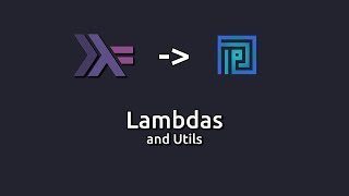 Plutus oriented Haskell - Lambdas and Utils
