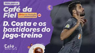 Café da Fiel: Bastidores do jogo-treino e posição do Corinthians sobre Diego Costa!