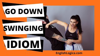 Go Down Swinging - Idiom | Popular Idioms in English | Business English \u0026 Everyday Vocabulary