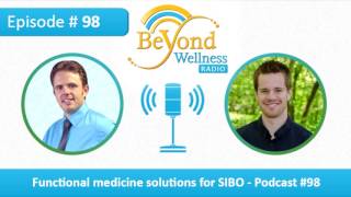 Functional Medicine Solutions for SIBO (Small Intestinal Bacterial Overgrowth) - Podcast #98