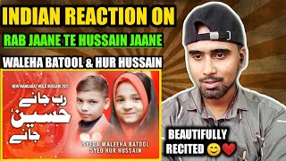 Indian Reacts To Rab Jaane Te Hussain Jaane | Syeda Waleha Batool & Hur Hussain | TNA Records !!