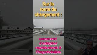 Sur la ROUTE du changement  : comment s'adapter rapidement à l'imprévisible