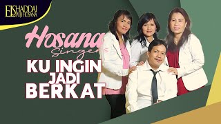 Hosana Singers - Ku Ingin Jadi Berkat (Official Lyric Video)