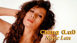 Chàng ( Lui ) - Danh Ca Ngọc Lan - Nhạc Pháp Lời Việt Để Đời