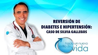 REVERSIÓN DE DIABETES E HIPERTENSIÓN: CASO DE SILVIA GALLEGOS.