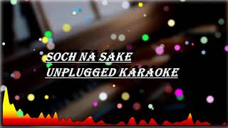 Soch Na Sake Unplugged Karaoke  | Lower Key | Arijit Singh | Airlift | Free Unplugged Karaoke