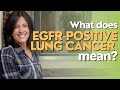 What Does EGFR-Positive Lung Cancer Mean?