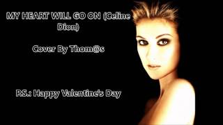 Celine Dion - My Heart Will Go On - Cover by Thom@s HD