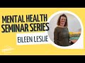 Mental Health Seminar Series with Eileen Leslie of Creactive Wellness