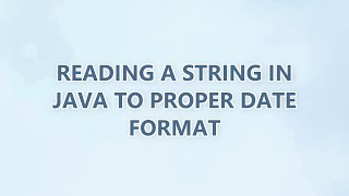 Reading a string in java to proper Date format
