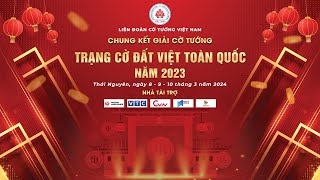 CHUNG KẾT GIẢI CỜ TƯỚNG TRẠNG CỜ ĐẤT VIỆT TOÀN QUỐC NĂM 2023 - NGÀY 10/03/2024