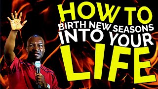 HOW TO BIRTH NEW SEASONS INTO YOUR LIFE | APOSTLE JOSHUA SELMAN