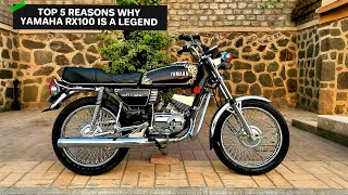 Top 5 Reasons Why Yamaha RX100 is a LEGEND | Power, Sound \u0026 Legacy