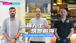 Expat entrepreneurs thriving in Qianhai