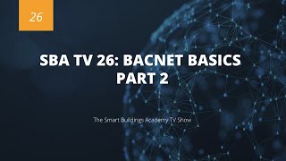 SBA TV 26: BACnet Basics Part 2